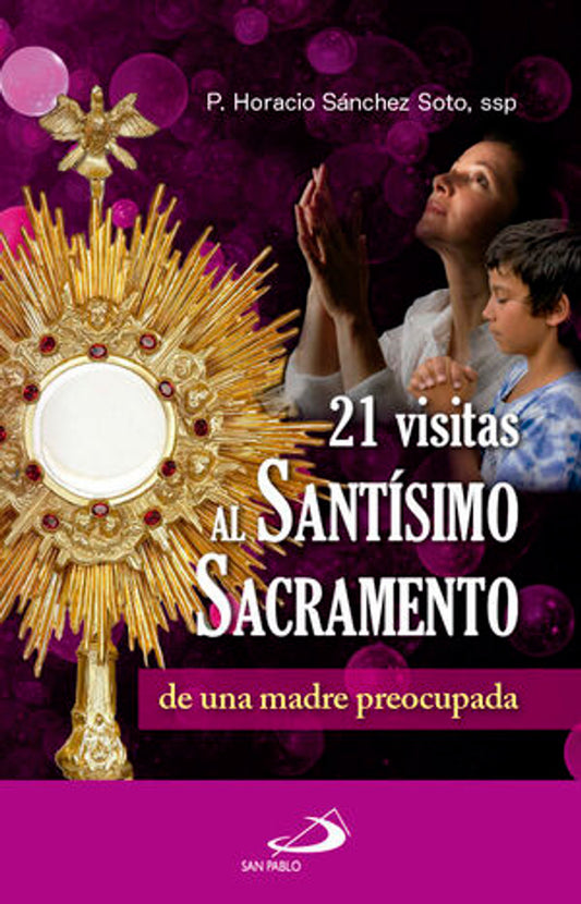 21 visitas al Santísimo Sacramento de una Madre preocupada- P. Horacio Sánchez Soto,ssp