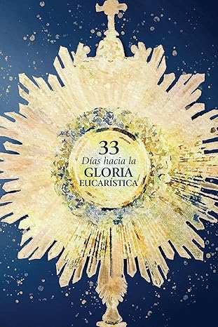 33 Dias para la Gloria Eucaristica