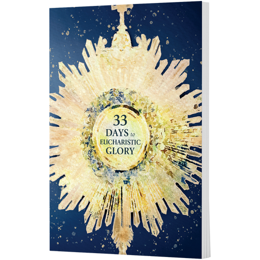 33 Days to Eucharistic Glory