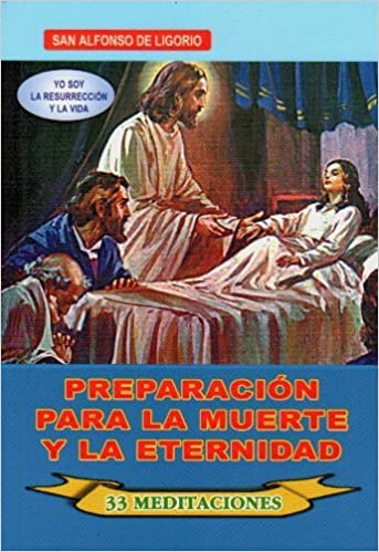 En Santa Maria del Monte, tienda católica,nuestra meta es evangelizar y nuestros productos nos ayudan a hacerlo, por eso te presentamos este libro: "Preparación para la muerte y la eternidad" de San Alfonso de LigorioHasta ahora se cuentan 90 traducciones de este libro dijo el Cardenal Dechamps: "Recomiendo a todos que lo lean porque fue pensado de rodillas, y escrito ante un crucifijo, amandolo". Disfrútalo y ayúdanos a  llevar el mensaje de Cristo.¡Se parte de nuestra Misión!